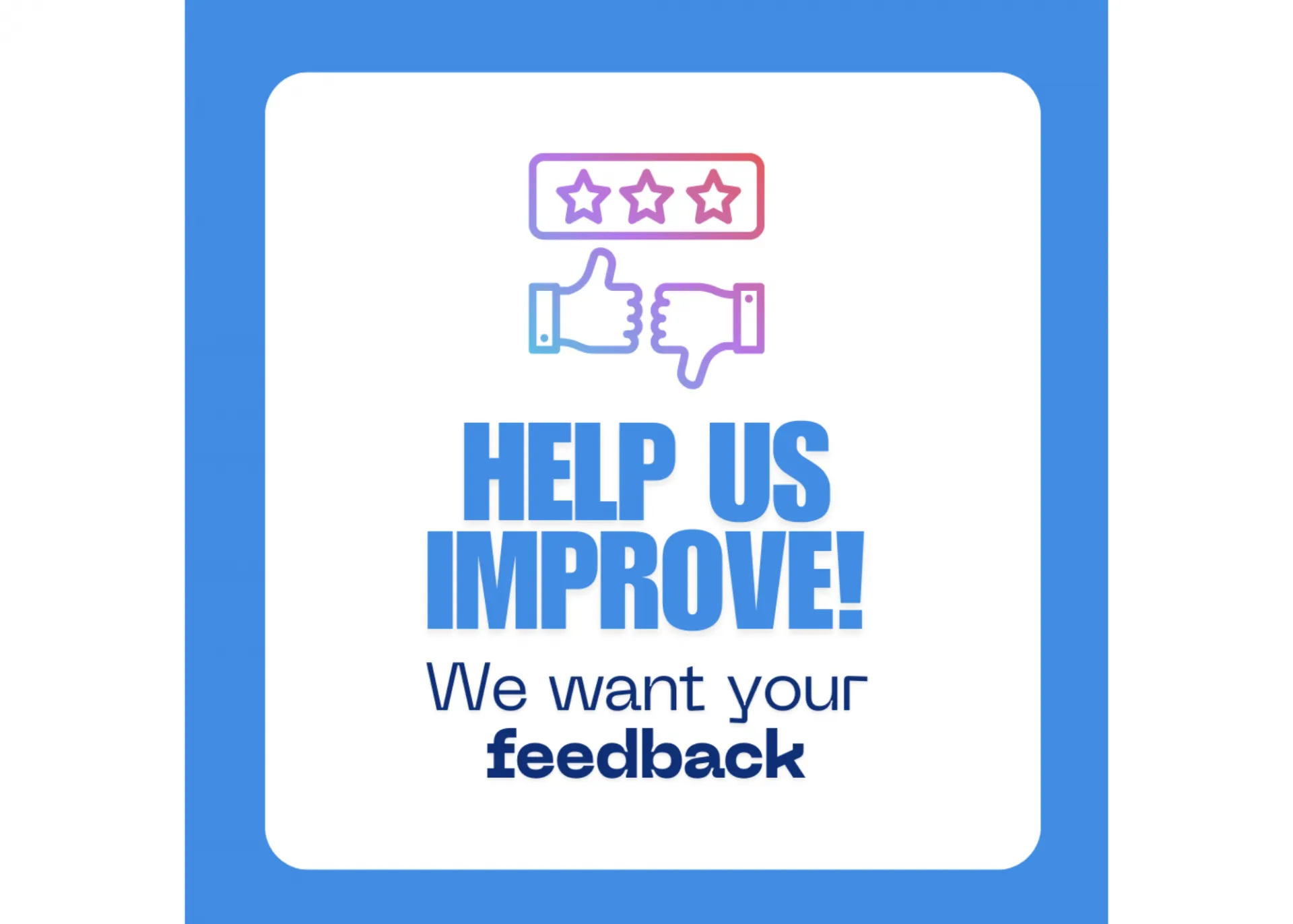A graphic reading "help us improve! We want your feedback"