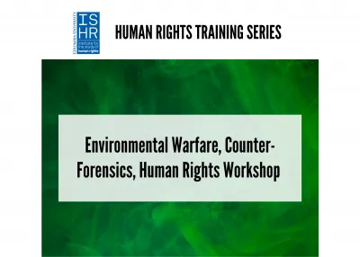 Environmental Warfare, Counter-Forensics, Human Rights Workshop